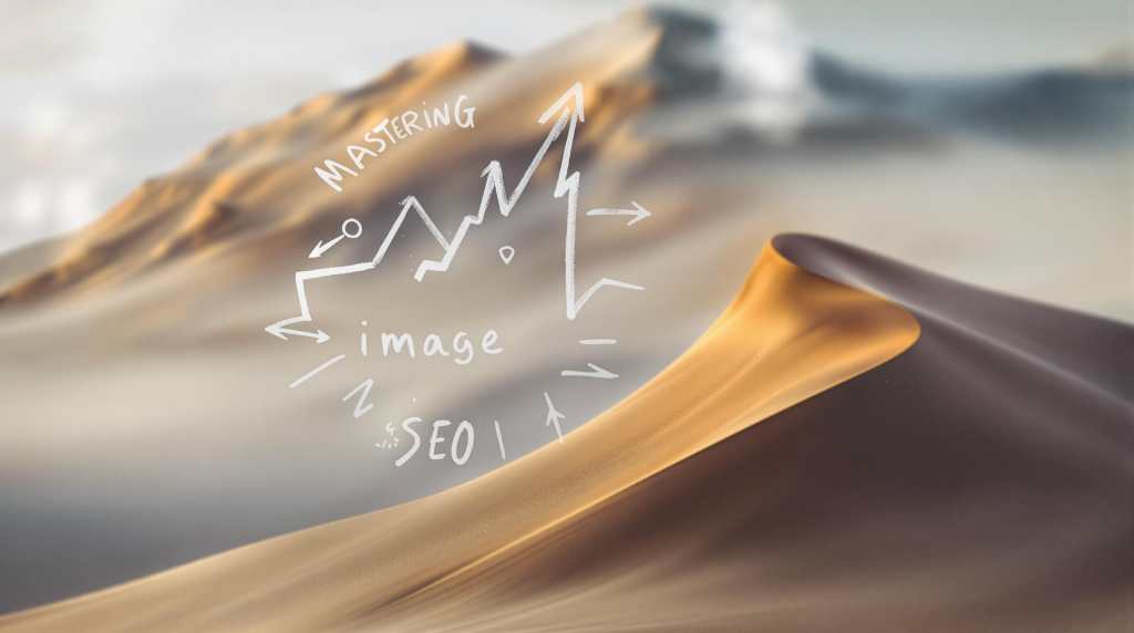 Sand dunes with an illustration about mastering image SEO